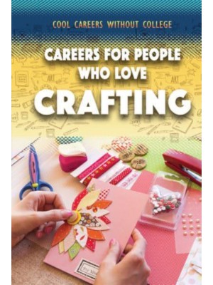 Careers for People Who Love Crafting - Cool Careers Without College