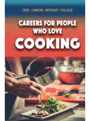 Careers for People Who Love Cooking - Cool Careers Without College