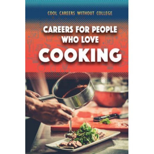 Careers for People Who Love Cooking - Cool Careers Without College