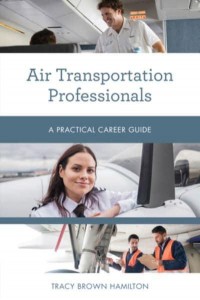 Air Transportation Professionals A Practical Career Guide - Practical Career Guides