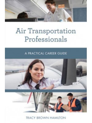 Air Transportation Professionals A Practical Career Guide - Practical Career Guides