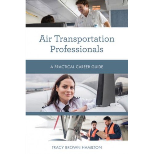 Air Transportation Professionals A Practical Career Guide - Practical Career Guides
