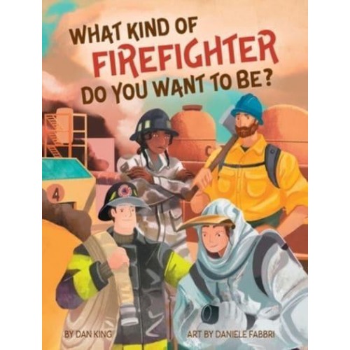 WHAT KIND OF FIREFIGHTER DO YOU WANT TO BE?