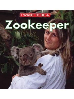 I Want to Be a Zookeeper - I Want to Be