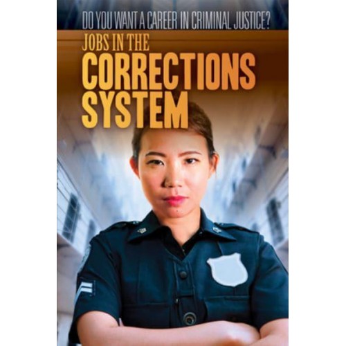 Jobs in the Corrections System - Do You Want a Career in Criminal Justice?