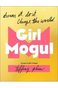 Girl Mogul Dream It, Do It, Change the World