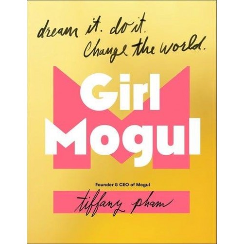 Girl Mogul Dream It, Do It, Change the World