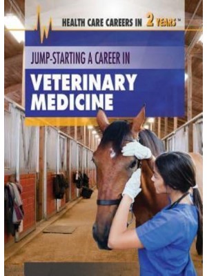 Jump-Starting a Career in Veterinary Medicine - Health Care Careers in 2 Years