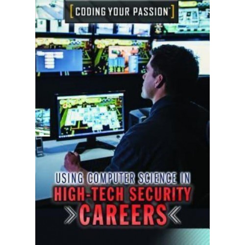 Using Computer Science in High-Tech Security Careers - Coding Your Passion