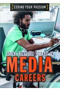 Using Computer Science in Media Careers - Coding Your Passion