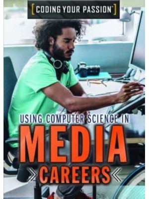 Using Computer Science in Media Careers - Coding Your Passion