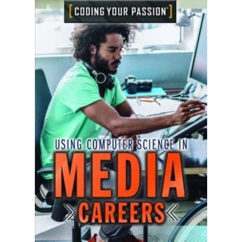 Using Computer Science in Media Careers - Coding Your Passion