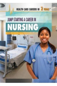 Jump-Starting a Career in Nursing - Health Care Careers in 2 Years