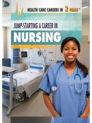 Jump-Starting a Career in Nursing - Health Care Careers in 2 Years