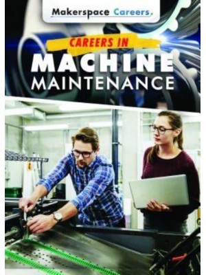 Careers in Machine Maintenance - Makerspace Careers