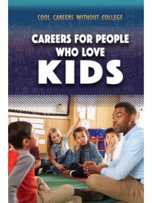 Careers for People Who Love Kids - Cool Careers Without College