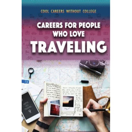 Careers for People Who Love Traveling - Cool Careers Without College
