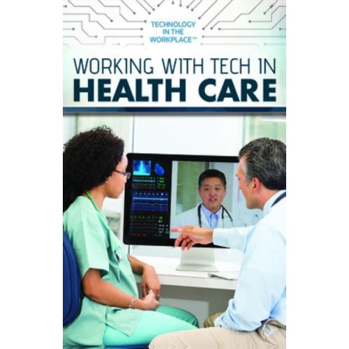 Working With Tech in Health Care - Technology in the Workplace