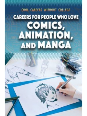 Careers for People Who Love Comics, Animation, and Manga - Cool Careers Without College