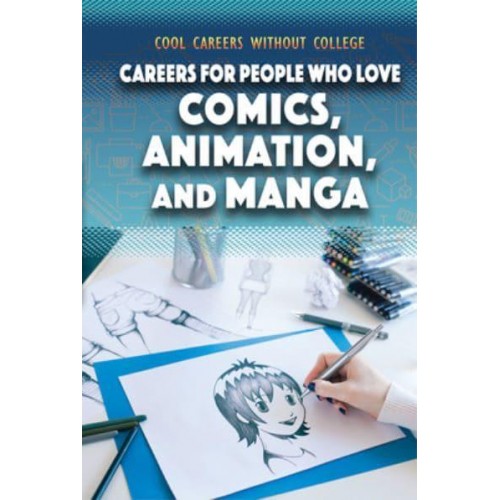 Careers for People Who Love Comics, Animation, and Manga - Cool Careers Without College