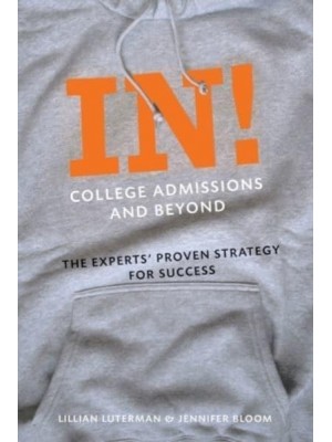 In! College Admissions and Beyond The Experts' Proven Strategy for Success - Abbeville Press