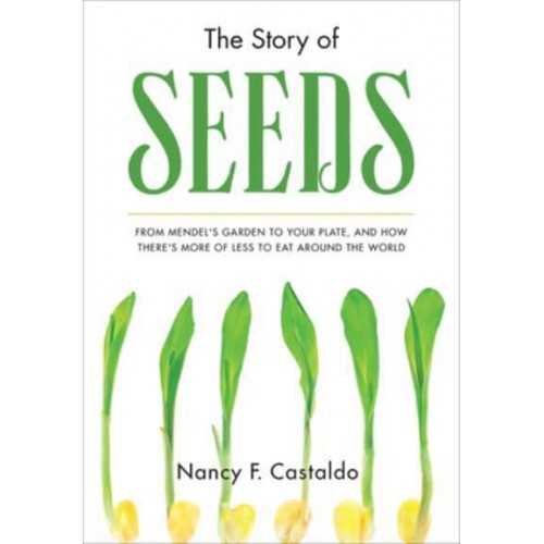 The Story of Seeds From Mendel's Garden to Your Plate, and How There's More of Less to Eat Around the World