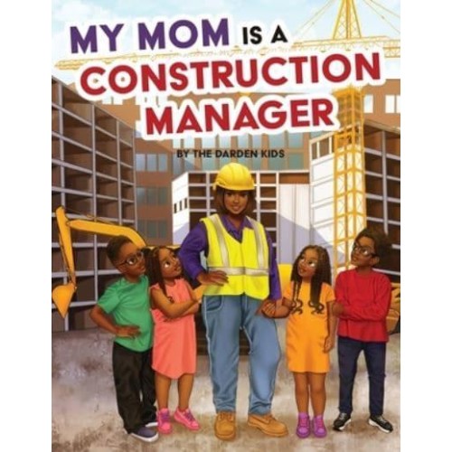 My Mom Is a Construction Manager