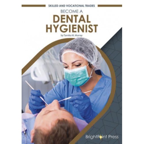 Become a Dental Hygienist - Skilled and Vocational Trades