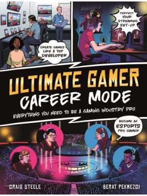 Ultimate Gamer Career Mode : Everything You Need to Be a Gaming Industry Pro