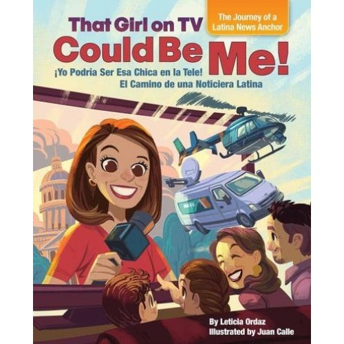 That Girl on TV Could Be Me! The Journey of a Latina News Anchor