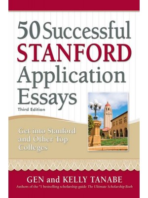 50 Successful Stanford Application Essays Write Your Way Into the College of Your Choice