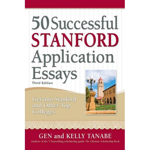 50 Successful Stanford Application Essays Write Your Way Into the College of Your Choice