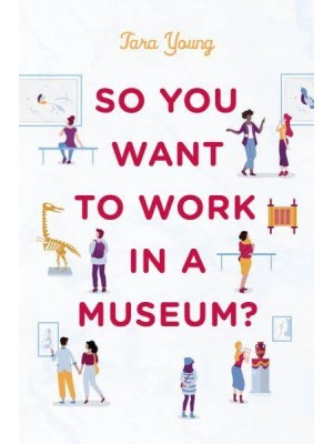 So You Want to Work in a Museum? - American Alliance of Museums