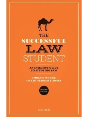 The Successful Law Student An Insider's Guide to Studying Law
