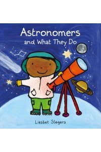 Astronomers and What They Do - Professions Series