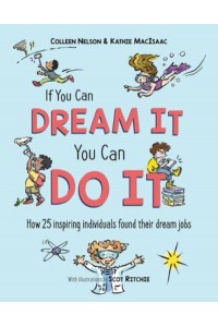 If You Can Dream It, You Can Do It How 25 Inspiring Individuals Found Their Dream Jobs