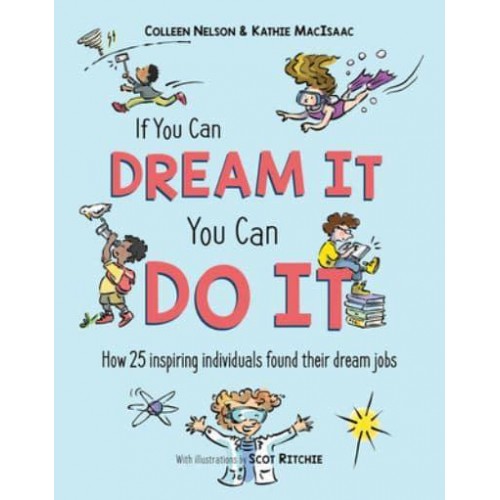 If You Can Dream It, You Can Do It How 25 Inspiring Individuals Found Their Dream Jobs