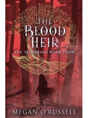 The Blood Heir - The Tethering
