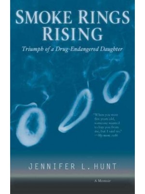 SMOKE RINGS RISING: Triumph of a Drug-Endangered Daughter