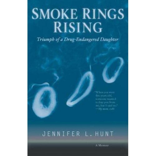 SMOKE RINGS RISING: Triumph of a Drug-Endangered Daughter