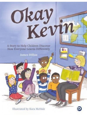 Okay Kevin A Story to Help Children Discover How Everyone Learns Differently