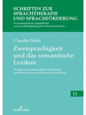 Zweisprachigkeit Und Das Semantische Lexikon Gezielte, Sprachspezifische Foerderung Und Therapie in Der Kita Und Grundschule