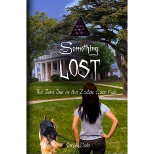 Something Lost: The Third Tale of the Zodiac Cusp Kids - The Tales of the Zodiac Cusp Kids