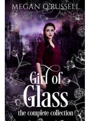 Girl of Glass: The Complete Collection