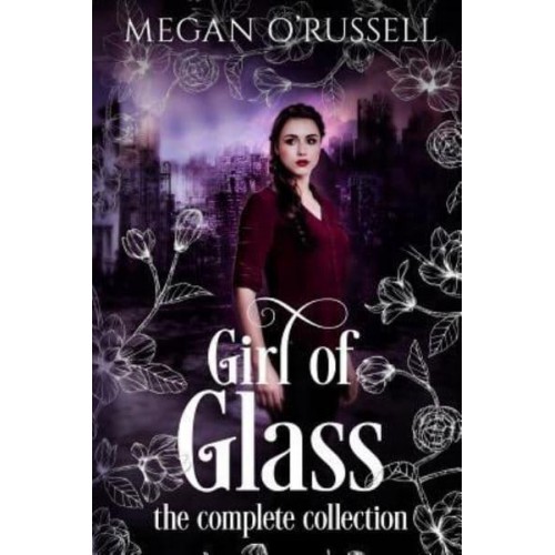 Girl of Glass: The Complete Collection