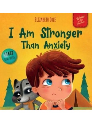 I Am Stronger Than Anxiety: Children's Book about Overcoming Worries, Stress and Fear (World of Kids Emotions) - World of Kids Emotions