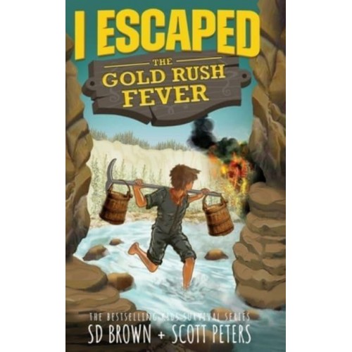 I Escaped The Gold Rush Fever: A California Gold Rush Survival Story - I Escaped
