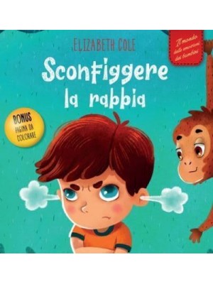 Sconfiggere La Rabbia Libro Illustrato Su Come Gestire La Rabbia E Gestire Le Emozioni Dei Più Piccoli (Emozioni D'infanzia) - World of Kids Emotions