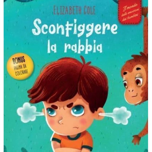 Sconfiggere La Rabbia Libro Illustrato Su Come Gestire La Rabbia E Gestire Le Emozioni Dei Più Piccoli (Emozioni D'infanzia) - World of Kids Emotions