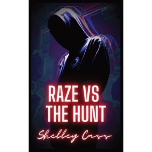 Raze vs The Hunt: Book two in the Raze Warfare series